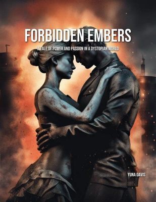 Embers of Passion:  A Dramatic Tale of Forbidden Love and Societal Constraints!