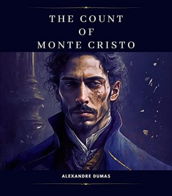 The Count of Monte Cristo - A Tale of Betrayal, Revenge, and an Epic Escape from Prison!