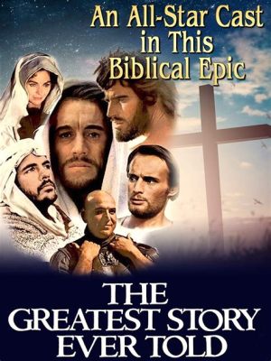 The Greatest Story Ever Told! A Timeless Epic Starring Max Von Sydow and Charlton Heston!